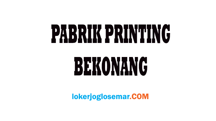 Loker Tukang Steam Pabrik Printing Sukoharjo - Loker Jogja ...