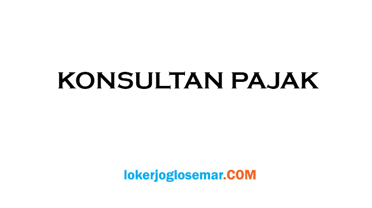 Loker Karyawan Di Kantor Konsultan Pajak Semarang Loker Jogja Solo Semarang November 2021